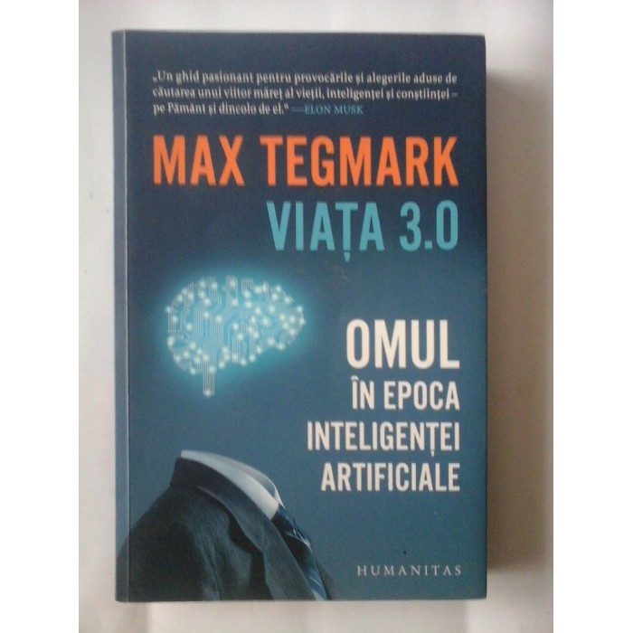 MAX TEGMARK  -  VIATA 3.0  -  OMUL IN EPOCA INTELIGENTEI ARTIFICIALE